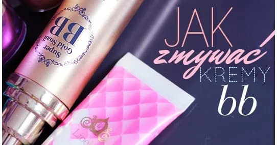 Skuteczne sposoby na zmywanie kremu BB – uniknij podrażnień skóry